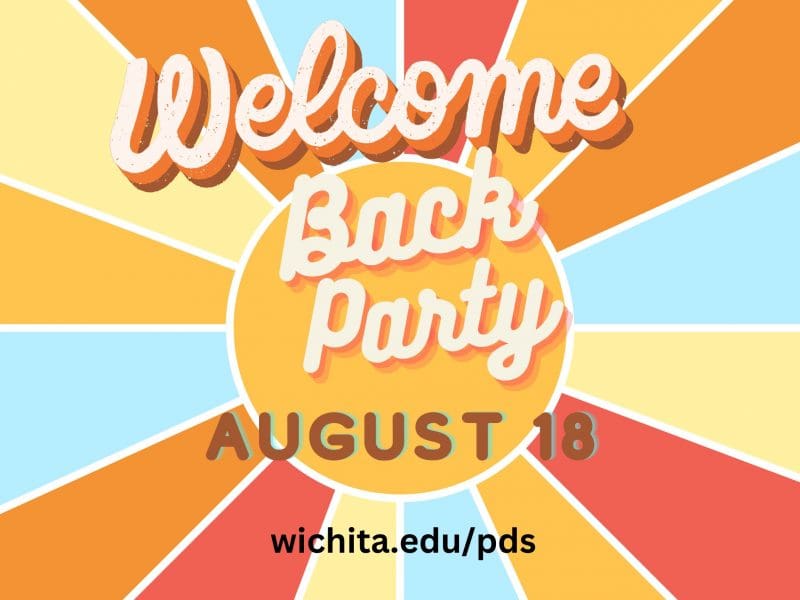 Colorful with image the following text: "Welcome Back Party. August 18. Wcihita.edu/pds"