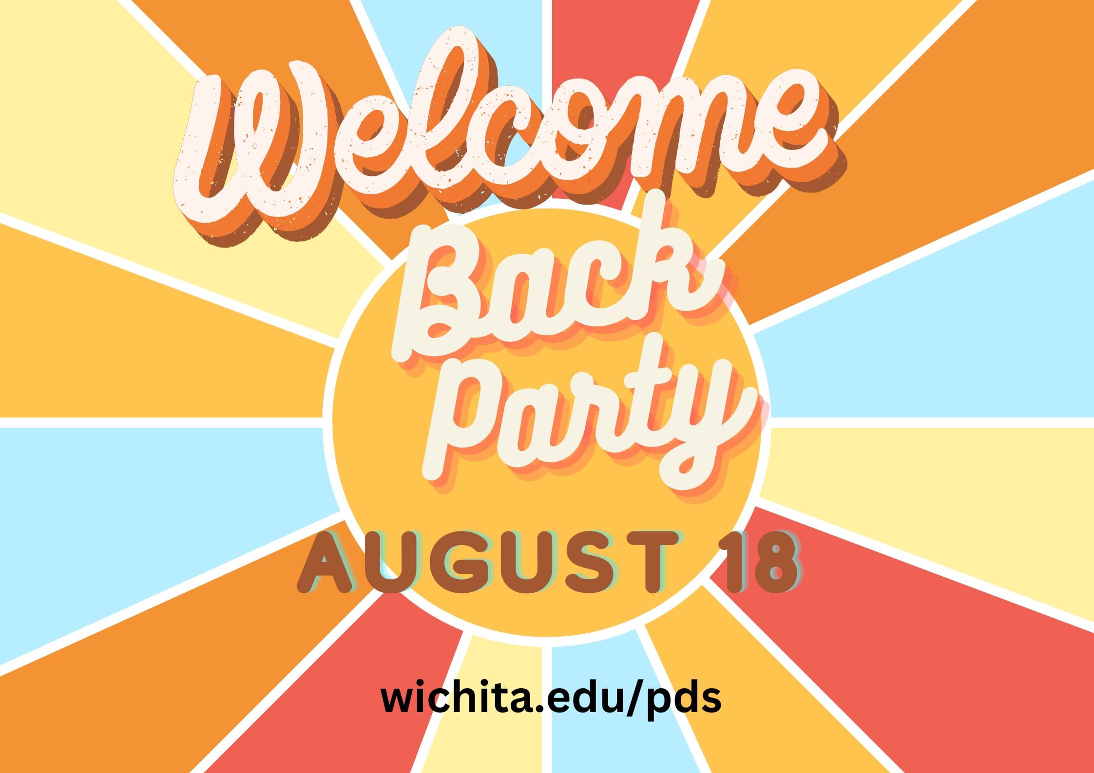 Colorful with image the following text: "Welcome Back Party. August 18. Wcihita.edu/pds"