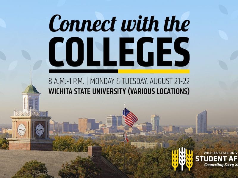 Connect with the Colleges, 8 a.m.-1 p.m., Monday & Tuesday, August 21-22, Wichita State University (Various Locations)