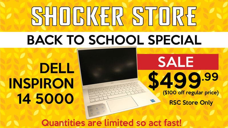 Shocker Store. Back to school special. Dell inspiron 14 5000. Sale $499.99 ($100 off regular price). RSC store only. Quantities limited so act fast
