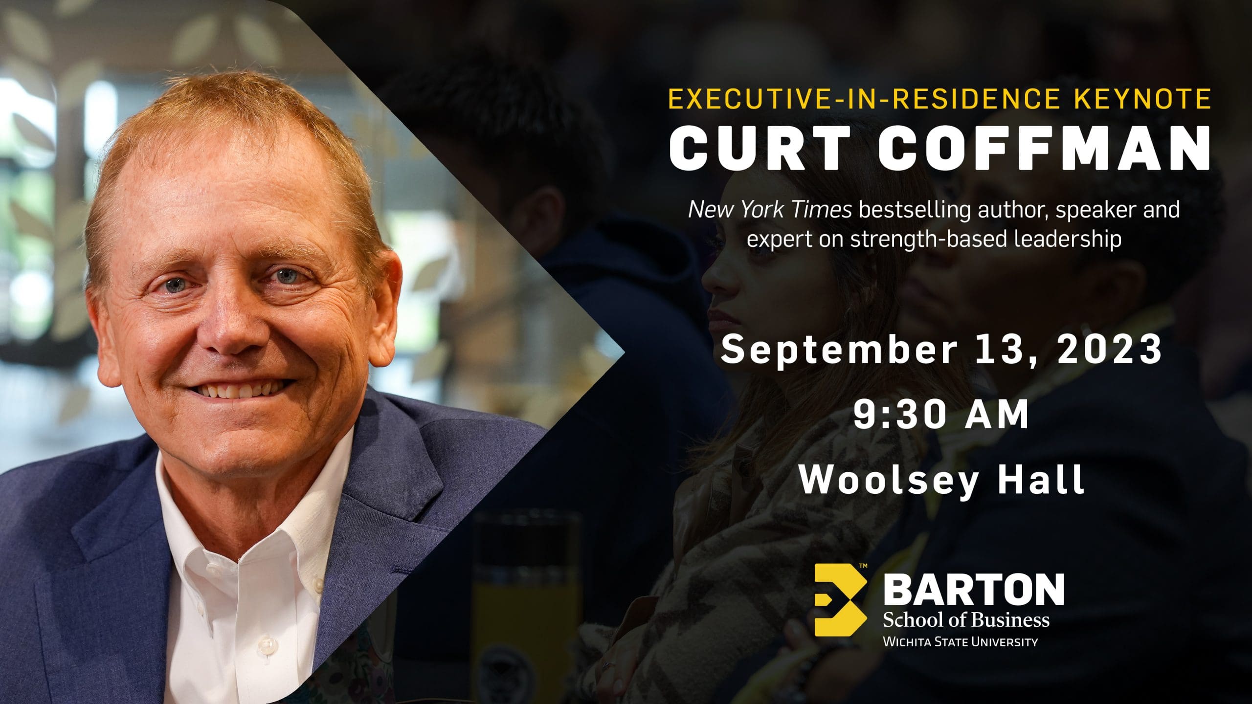 Executive in Residence Keynote - Curt Coffman. New York Times bestselling author, speaker and expert on strength-based leadership. September 13, 2023 at 9:30 AM in Woolsey Hall.