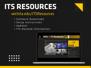 ITS Resources located at wichita.edu/itsreources, contains software downloads, setup instructions, updates, and ITS related information.