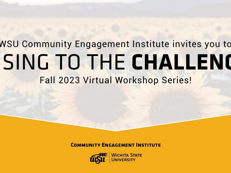 The WSU Community Engagement Institute invites you to our Rising to the Challenge Fall 2023 Virtual Workshop Series!
