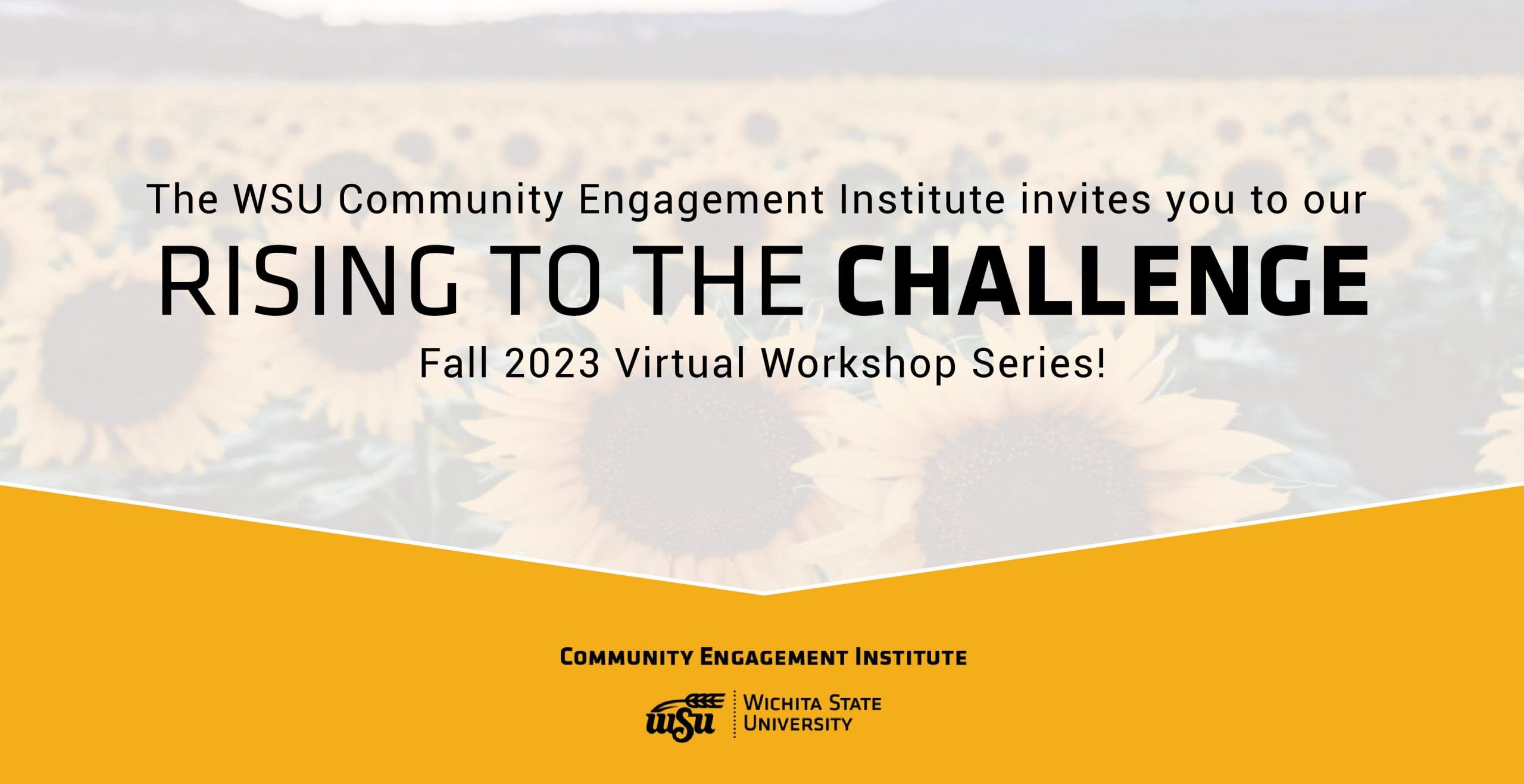 The WSU Community Engagement Institute invites you to our Rising to the Challenge Fall 2023 Virtual Workshop Series!