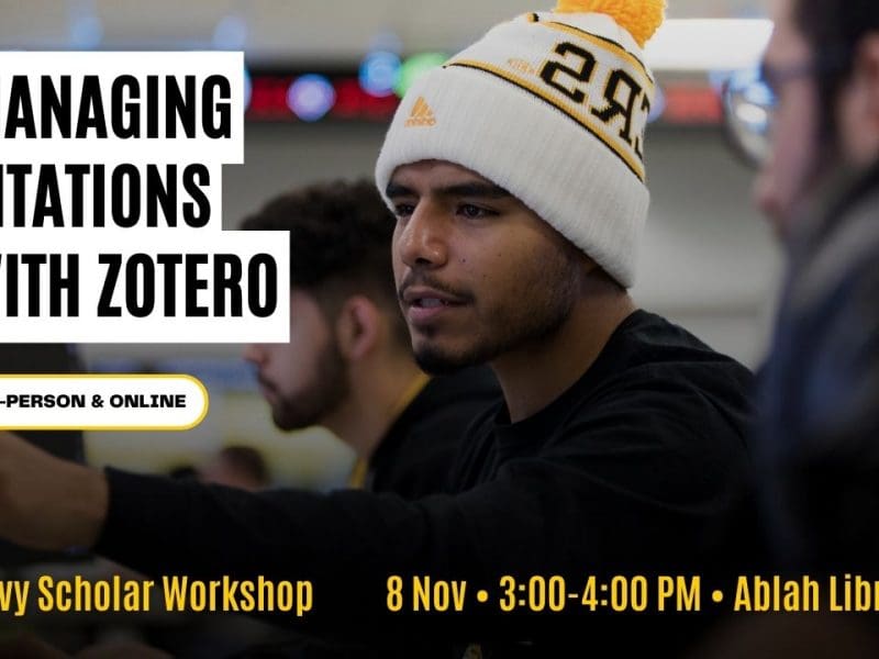 Managing Citations with Zotero Savvy Scholar Workshop 8 Nov • 3:00-4:00 PM • Ablah Library In-Person & Online