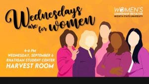 Wednesdays Are For Women, Women Leadership Initiative, Wednesday, September 6, from 4-6 p.m. in the RSC, Harvest Room