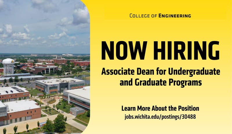 College of Engineering Now Hiring associate dean for undergraduate and graduate programs. Learn more about the position jobs.wichita.edu/postings/30488