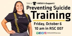 Student in a #WSUWeSupportU Suspenders T-Shirt with training details including Preventing Suicide Training is Friday, October 6th at 10:00 a.m. in RSC 007. Follow us on social media @wsuhopeservices.