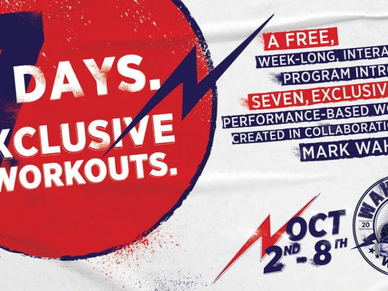 7 days. Exclusive workouts. A free, week-long, interactive program introducing seven, exclusive performance-based workouts created in collaboration with Mark Wahlberg. Oct. 2nd-8th