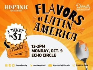 Flavors of Latin America, Hispanic Heritage Month and Diversity logo located on top, with event details (12-2pm, Monday October 9th and Echo Circle), 1 ticket equals 1 dollar