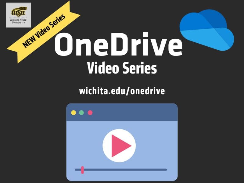 New video series: OneDrive video series: wichita.edu/onedrive