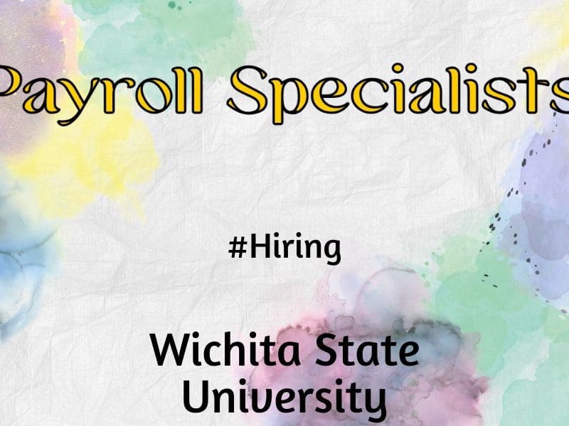 Purple, blue, green & yellow watercolor splatters around border. Wording at top, Payroll Specialists, middle, #Hiring, bottom wording, Wichita State University