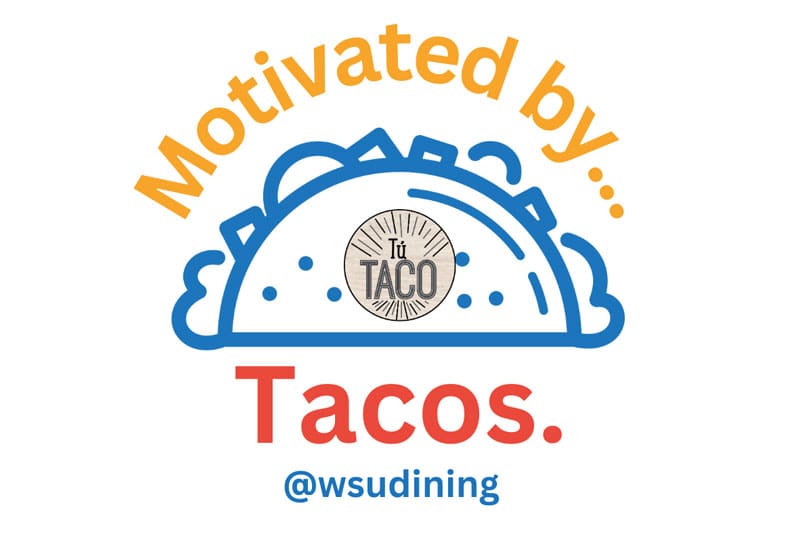 Motivated by... tacos. Tu Taco. @wsudining