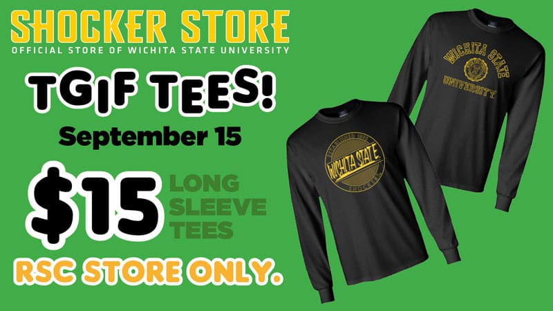 Shocker Store. TGIF Tees! September 15. $15 long sleeve tees. RSC store only.