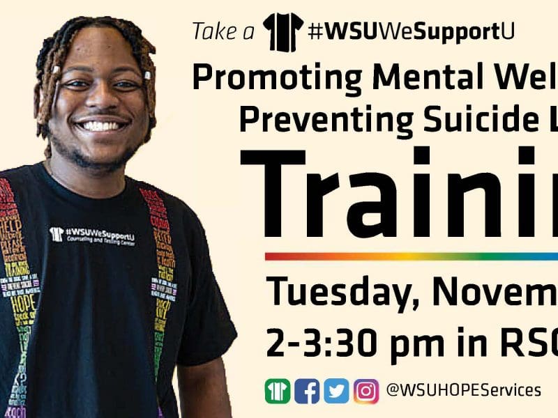 Student in a #WSUWeSupportU Suspenders T-Shirt with training details including Mental Wellness and Preventing Suicide LGBTQ+ Training is Tuesday, Nov. 14th from 2:00 p.m. to 3:30 p.m. in RSC 262. Follow us on social media @wsuhopeservices.