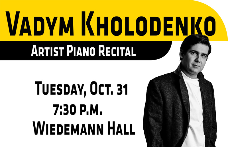 Vadym Kholodenko Artist Piano Recital. Tuesday, Oct. 31, 7:30 p.m. Wiedemann Hall