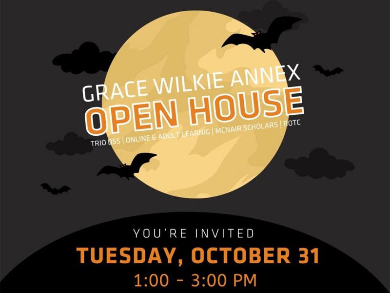 Grace Wilkie Annex Open House - TRIIO DSS, Online & Adult Learning, McNair Scholars, ROTC. You're invited Tuesday, October 31 1:00 - 3:00 PM.