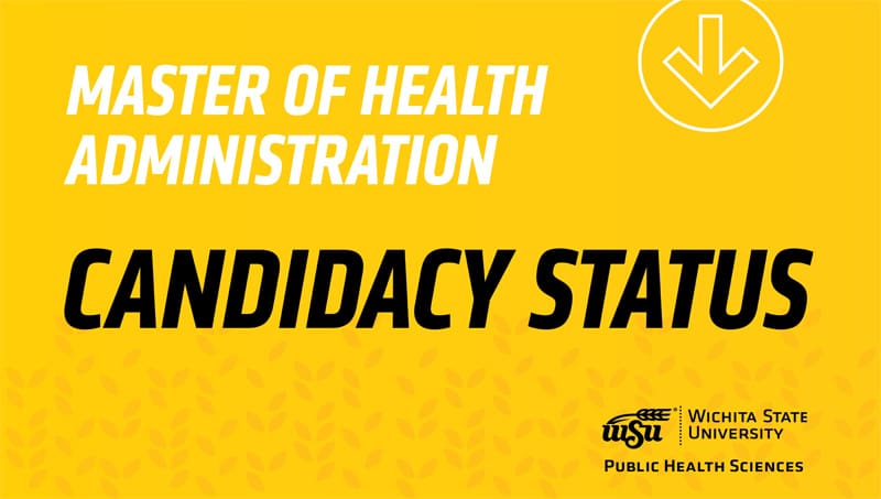 Master of Health Administration Candidacy Status Wichita State University Public Health Sciences