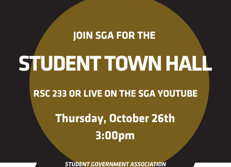 Join SGA for the Student Town Hall in RSC 233 or live on the SGA YouTube channel. Thursday, October 26th 3:00pm