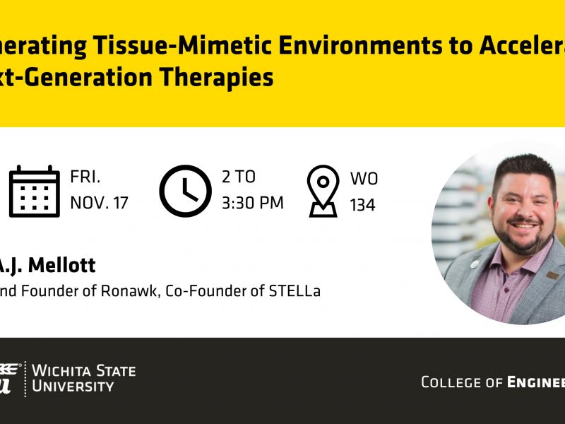 Generating Tissue-Mimetic Environments to Accelerate Next-Generation Therapies: A Journey from Academia to Entrepreneurship | Fri. Nov. 17 | 2 to 3:30 pm | WO 134 | Dr. A.J. Mellott, CEO and Founder of Ronawk