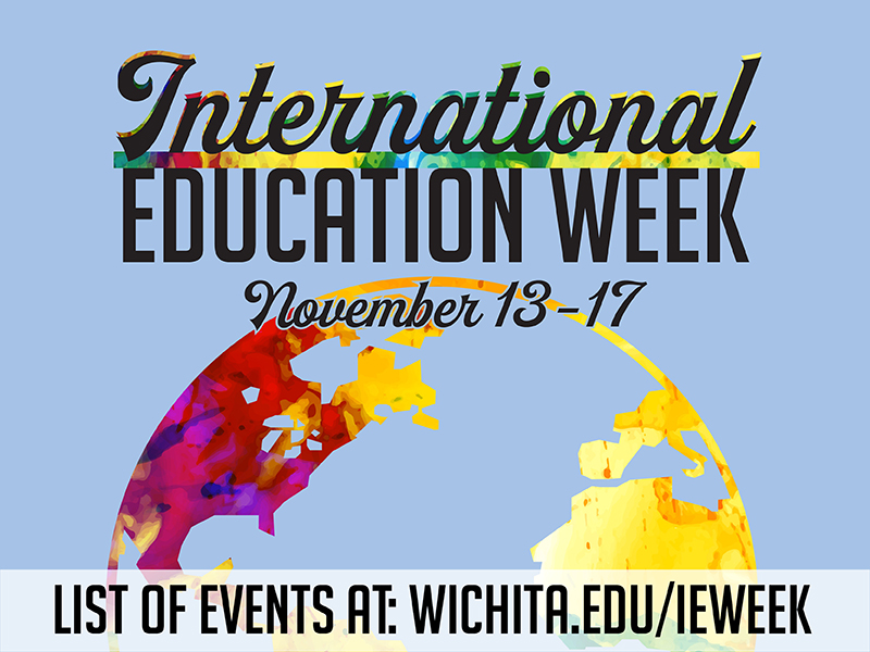 International Education Week November 13 - 17, list of events at wichita.edu/ieweek