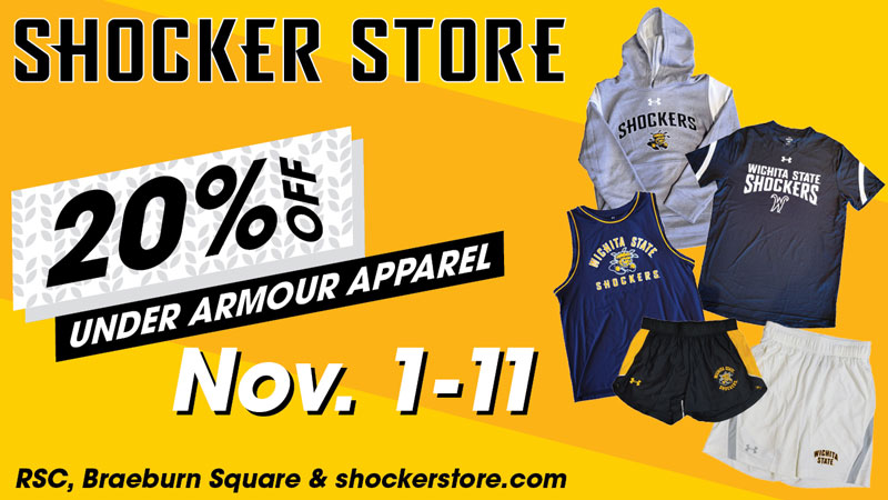 Shocker Store. 20% Off Under Armour Apparel. Nov. 1-11. RSC, Braeburn Square & shockerstore.com