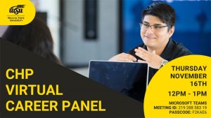 CHP Virtual Career Panel featuring Healthcare Administrators. Happening on Thursday, November 16th from 12PM-1PM. Microsoft teams meeting ID: 219 288 583 19 Passcode: F2KAE6