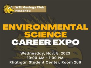 ENVIRONMENTAL SCIENCE CAREER EXPO Wednesday, Nov. 8, 2023 10:00 AM - 1:00 PM Rhatigan Student Center, Room 266