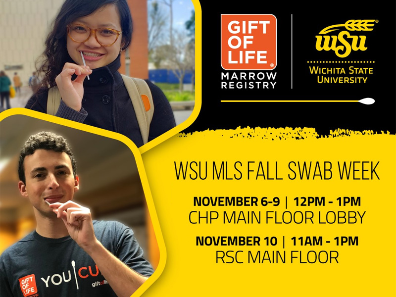 Gift of Life Marrow Registry WSU MLS Fall Swab Week. November 6-9 12 PM - 1 PM CHP Main Floor lobby. November 10 11 a.m. - 1 p.m. RSC Main Floor