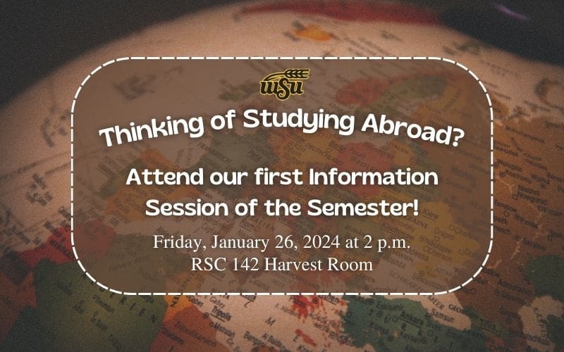 A globe centered on Europe with the text Thinking of studying abroad? Attend our first information session of the semester! Friday, January 26, 2024 at 2 p.m. RSC room 142 overlaid on top