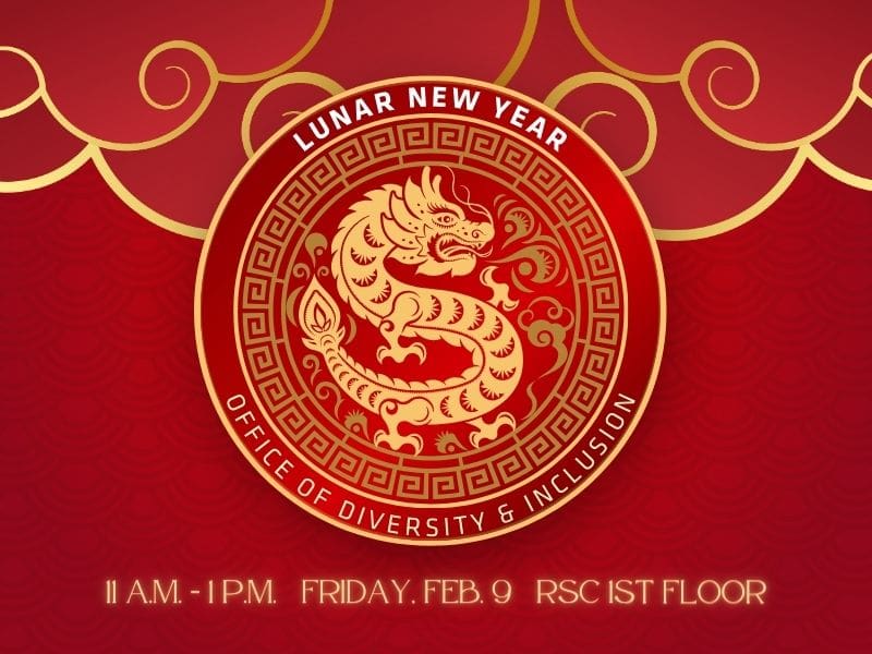 Red background with a center logo with dragon and Lunar New Year and Office of Diversity and Inclusion on it. Text: 11 a.m. - 1 p.m., Friday, Feb. 9, RSC 1st floor