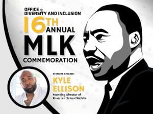 Office of Diversity and Inclusion 16th annual MLK commemoration. Keynote speaker: Kyle Ellison, founding director of Khan Lab School Wichita