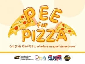 Pee for Pizza call (316) 978-4792 to schedule an appointment. Decorative pizza slice images and sponsor logs of Student Health, ODI, Positive Directions, and Shocker Sport Grill and Lanes