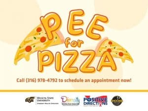 Pee for Pizza call (316) 978-4792 to schedule an appointment. Decorative pizza slice images and sponsor logs of Student Health, ODI, Positive Directions, and Shocker Sport Grill and Lanes