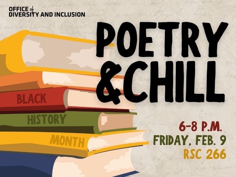 Stack of books with Black history month placed on the spine of 3 books, Poetry and Chill 6-8 p.m., Friday, Feb. 9 and RSC 266 below it.