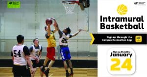 Basketball players on the court and the text Intramural Basketball, Sign up through the Campus Recreation App, Sign up Deadline January 24
