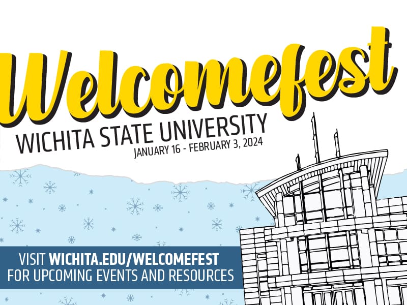Welcomefest - Wichita State University. January 16 - February 3, 2024. Visit wichita.edu/welcomefest for upcoming events and resources.
