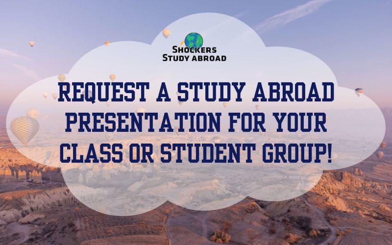 A landscape with balloons floating above and the text Shockers Study Abroad. Request a study abroad presentation for your class or student group!