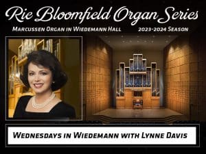 Rie Bloomfield Organ Series Wednesdays in Wiedemann with Lynne Davis 2023-2024 season