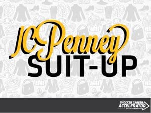 Image with a heading that reads, "JCPenney Suit-Up" in black and yellow lettering. The image background is partially transparent with clothing items. In the bottom righthand corner sits the Shocker Career Accelerator logo.