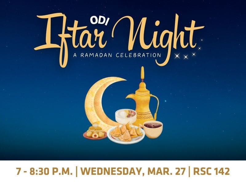 Blue starry background with ODI Iftar Night - A Ramadan Celebration above image of moon and iftar dishes. 7-8:30 p.m., Wednesday Mar. 27, RSC 142 placed on the bottom with white border.