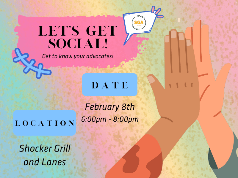 Graphics or two student clapping on a pastel watercolor background with the text: Let's Get Social! Get to know your advocates! Date: February 8th 6:00pm - 8:00pm. Location: Shocker Grill and Lanes