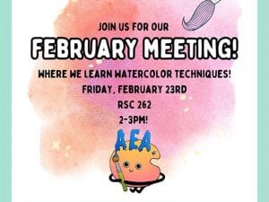 Join us (AEA) for our February Meeting where we learn watercolor techniques! Friday, February 23rd RSC 262 2-3pm. Image pictures the AEA mascot logo with paint and a paintbrush.