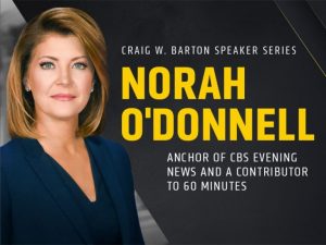 Craig W. Barton Speaker Series; Norah O'Donnell; Anchor of CBS Evening News and a contributor to 60 Minutes