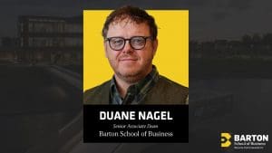 Duane Nagel, Senior Associate Dean of the Barton School of Business