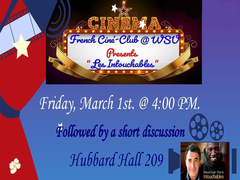 Cinema picture with the movie title, the movie cover picture, pop corn picture, tickets pictures, decorative pictures. French Cine-Club @ WSU presents "Les Intouchables" Friday, March 1 @ 4 p.m. followed by a short discussion. Hubbard Hall 209.