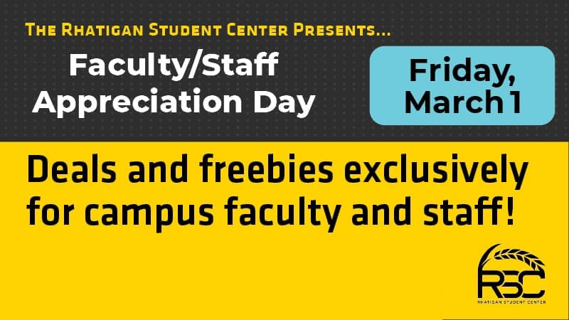 The Rhatigan Student Center presents Faculty/Staff Appreciation Day. Friday, March 1. Deals and freebies exclusively for campus faculty and staff.