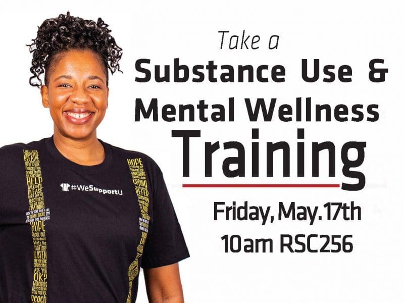 Take a Substance Use and Mental Wellness Training Friday May 17th 10am RSC 256