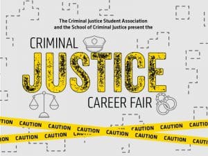 Graphic the reads, "The Criminal Justice Student Association and the School of Criminal Justice present the Criminal Justice Career Fair."