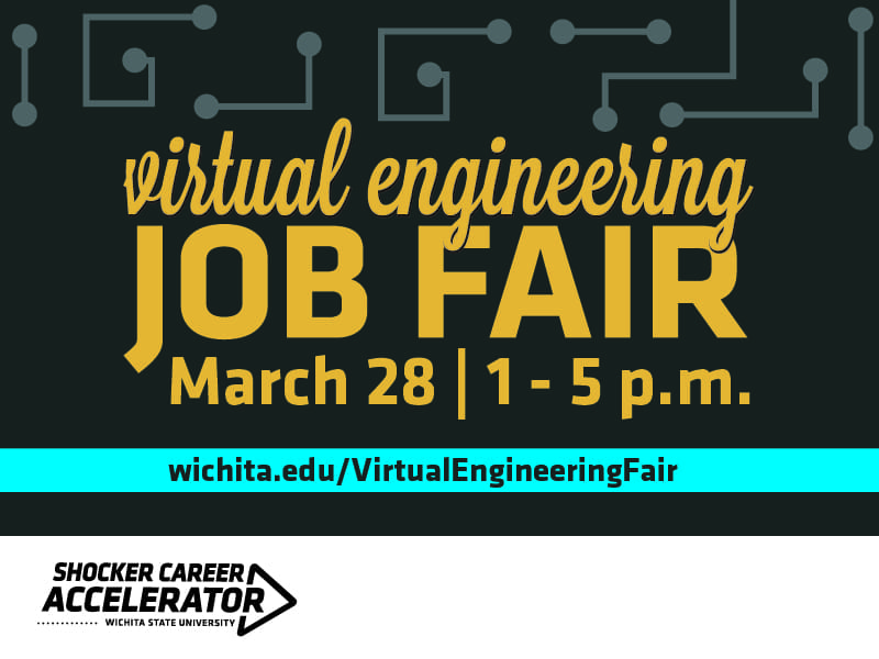 Graphic that reads, "Virtual Engineering Job Fair, March 28, 1-5 p.m., wichita.edu/virtualengineeringfair" with the Shocker Career Accelerator logo in the bottom left corner.